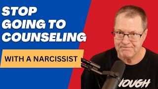 Stop Going to Marriage Counseling With a Narcissist | Narcissism