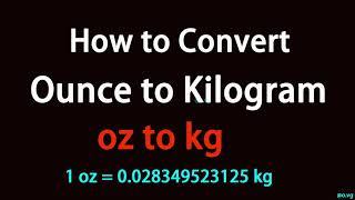 How to Convert Ounce to Kilogram?