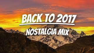 Back to 2017 ~ Nostalgia Mix