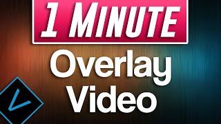 How to Overlay Video Tutorial | Vegas Pro 17