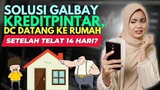 SOLUSI GALBAY KREDIT PINTAR, DC LAPANGAN KREDIT PINTAR DATANG KE RUMAH SETELAH TELAT 14 HARI?