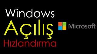 Windows Açılış Hızlandırma(Windows 7, 8, 8.1, 10)