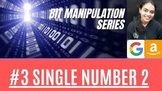 Bit Manipulation Series Part 3 || Single Number 2