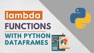 How to use Lambda Functions with Python Dataframes