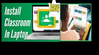 How To Download AND Install GOOGLE CLASSROOM on Laptop PC Windows 10/8/7 - Step by Step 2020