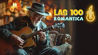 LAS 100 MEJORES MELODÍAS DE TODOS LOS TIEMPOS  INSTRUMENTAL MUSICA GUITARRA  MUSICA ROMANTICA