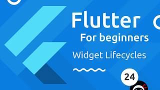 Flutter Tutorial for Beginners #24 - Widget Lifecycle