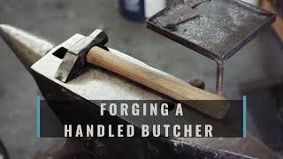 Forging and Making a Handled Butcher