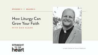 How Liturgy Can Grow Your Faith