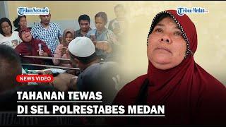 TAHANAN Polrestabes Medan Tewas di Dalam Sel, Diduga Dianiaya Oknum Polisi