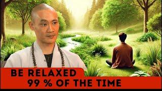 Trust in What You Do / Be Relaxed 99% of the Time - Shi Heng Yi