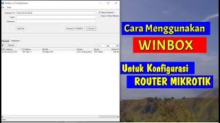 CARA MENGGUNAKAN APLIKASI WINBOX ||| REMOTE MIKROTIK