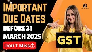 31 March 2025 Last Due Dates | GST Important Due Dates #gst #gstnews #gstr #duedates #tax  #tax