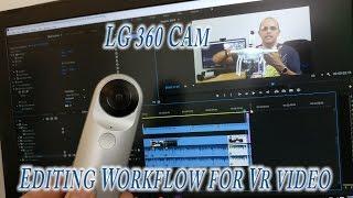 My workflow for editing the LG 360  VR Video on my PC tutorial