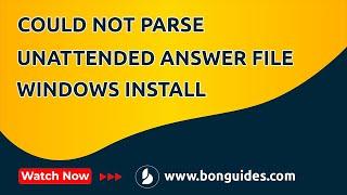 How to Fix Windows Could Not Parse or Process the Unattended Answer File for Windows Installation