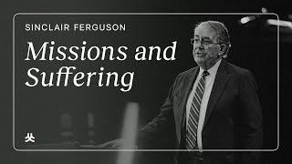 MISSIONARY24: Sinclair Ferguson — Missions and Suffering