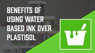 The Benefits of Using Water Based Inks Over Plastisol