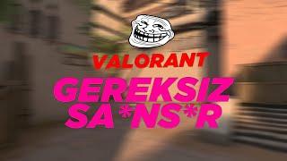 VALORANT GEREKSİZ SANSÜR