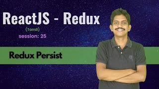 ReactJS (Tamil) -  Redux Persist - Session 25