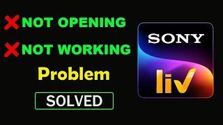 How to Fix SonyLIV App Not Working Problem | SonyLIV Not Opening in Android & Ios