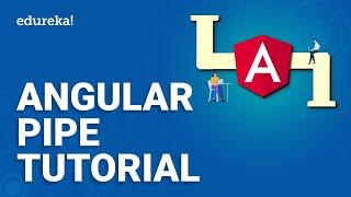 Angular Pipe Tutorial | Angular Pipes | Angular Tutorial for Beginners | Edureka
