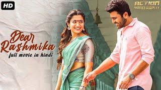 Rashmika Mandanna's DEAR RASHMIKA - Full Hindi Dubbed Romantic Movie | Naga Shaurya | South Movie