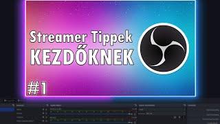 Kezdj el STREAMELNI!  Streamer Tippek Kezdőknek #1