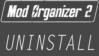 How To Completely Uninstall Mod Organizer 2