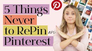 5 Things NEVER to Repin on Pinterest (to grow your Pinterest Account Faster + Safer)