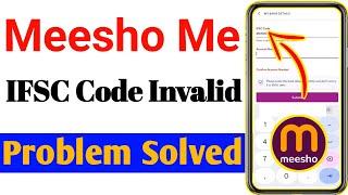 Meesho Me IFSC Code Invalid || Meesho IFSC Code Problem