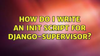 How do i write an init script for django-supervisor?