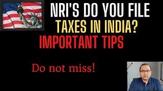 For NRIs - File Indian Taxes IF - Important tips to save money