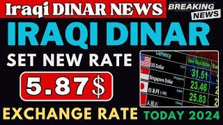 Iraqi Dinar WOW IQD New Rate Set 5.87$ Today 2024 / Iraqi Dinar News Today / IQD RV / IQD Exchange