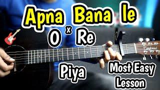 Apna Bana Le xx O Re Piya  - Most Easy Guitar Lesson Chords - 2 Song Mashup 4 Beginners