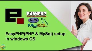 EasyPHP(PHP & MySql) setup in windows OS.
