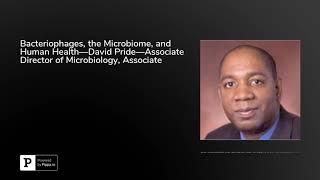 Bacteriophages, the Microbiome, and Human Health—David Pride—Associate Director of Microbiology, ...