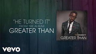 Tye Tribbett - He Turned It (Lyric Video)