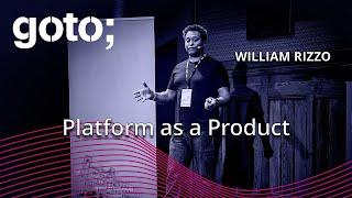 Platform as a Product • William Rizzo • GOTO 2024