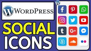 How to Add Social Media Icons to WordPress (2024) - Full Guide