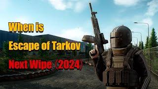 When is Tarkov next wipe（2024）