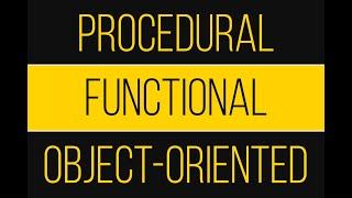 Functional, Procedural & Object-oriented Programming - An Overview