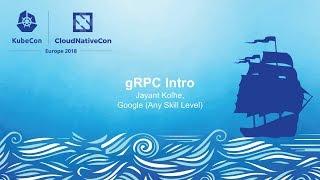 gRPC Intro – Jayant Kolhe & Sree Kuchibhotla, Google (Any Skill Level)