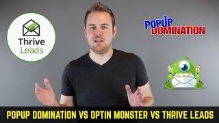 Popup Domination vs Optin Monster vs Thrive Leads
