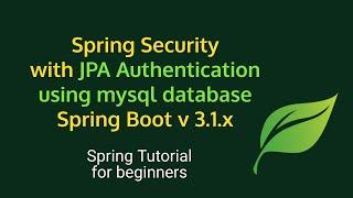 Spring Boot tutorials  - Spring security with JPA authentication using mysql with spring boot v3.1.x