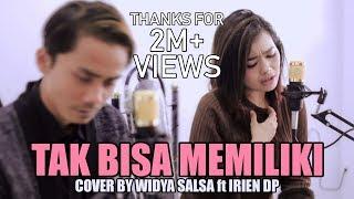 Tak Bisa Memiliki (Via Vallen - Mahesa) Cover By Widya Salsa ft Irien DP