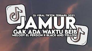 DI GAK ADA WAKTU BEIB X JAMUR X MELODY EL PERDON X BLACK AND YELLOW MASHUP FULL SONG MAMAN FVNDY