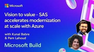 Vision to value - SAS accelerates modernization at scale with Azure | BRK170