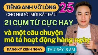 TIẾNG ANH VỠ LÒNG 25: 21 Cụm từ hay và Câu chuyện mô tả hoạt động hàng ngày - Thắng Phạm