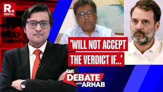 Will Not Accept The Election Verdict If..., Arnab Slams Congress' Pre-Meditated Action | The Debate