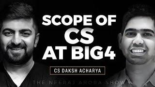 Scope of CS at Big 4 | CS Daksh Acharya | Neeraj Arora